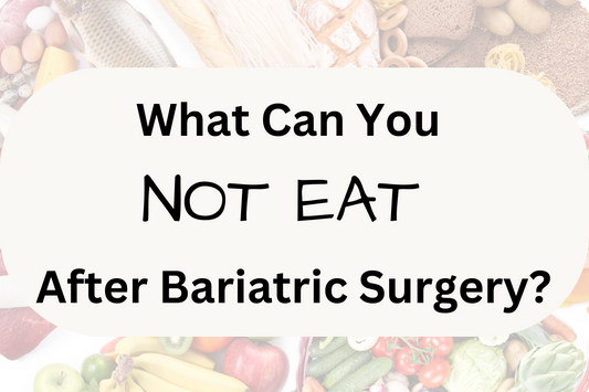 What Can You Not Eat After Bariatric Surgery (Food List)